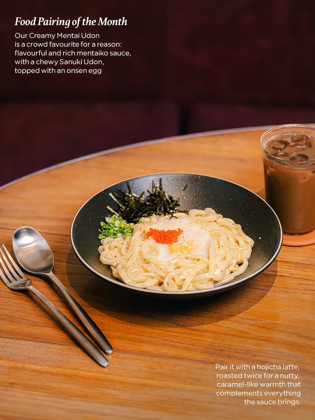 Meet our food pairing of the month: Creamy Mentai Udon and Hojicha Latte